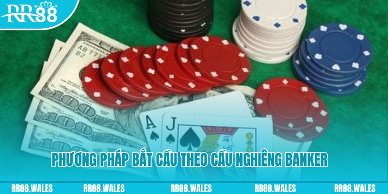 Thực hiện phương pháp bắt cầu theo cầu nghiêng banker